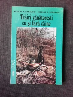 TRAIRI VANATORESTI CU SI FARA CAINE - NICOLAE N. STRAVOIU
