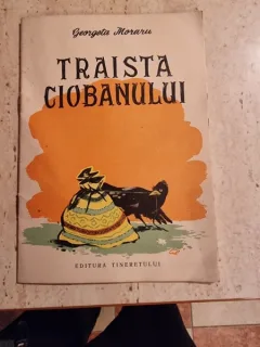 TRAISTA CIOBANULUI - GEORGETA MORARU, ILUSTRATII DE A. BADEA