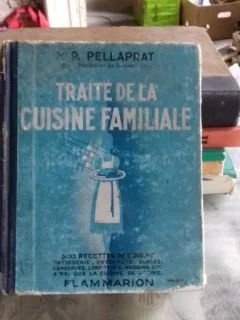 TRAITE DE LA CUISINE FAMILIALE - H. P. PELLAPRAT  (TRATAT DE BUCATARIE FAMILIALA)