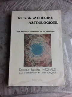 TRAITE DE MÉDECINE ASTROLOGIQUE - JACQUES MICHAUD  (CARTE IN LIMBA FRANCEZA)