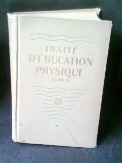 TRAITE D'EDUCATION PHYSIQUE - MARCEL LABBE   VOL.2