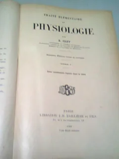 TRAITE ELEMENTAIRE DE PHYSIOLOGIE - E. GLEY  (2 VOLUME COLIGATE, CARTI IN LIMBA FRANCEZA)