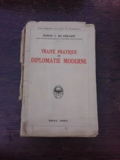Traite pratique de diplomatie moderne - Baron J. de Szillasy  (carte in limba franceza)