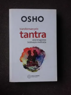 TRANSFORMARE PRIN TANTRA, CAND DRAGOSTEA INTALNESTE MEDITATIA - OSHO