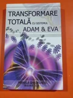 Transformare totala cu sistemul Adam & Eva - Mihaela Gheorghita