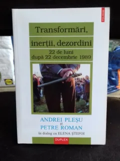 TRANSFORMARI, INERTII, DEZORDINI. ANDREI PLESU SI PETRE ROMAN IN DIALOG CU ELENA STEFOI