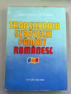 TRANSILVANIA STRAVECHI PAMANT ROMANESC - ILIE CEAUSESCU