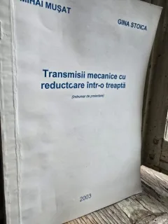 Transmisii mecanice cu reductoare intr-o treapta - Mihai Musat, Gina Stoica