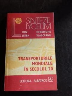 TRANSPORTURILE MONDIALE IN SECOLUL 20, DE ION LETEA