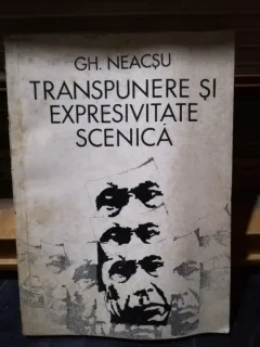 Transpunere si expresivitate scenica - Gh. Neacsu