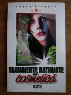 Tratamente naturiste in cosmetica , Eugen Giurgiu , 2009