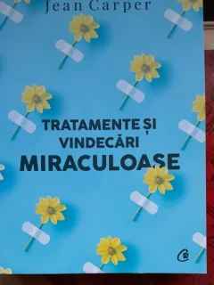 Tratamente si vindecari miraculoase - Jean Carper