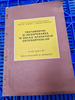 Tratamentul si Recuperarea in bolile aparatului osteoarticular - Sesiunea a III-a