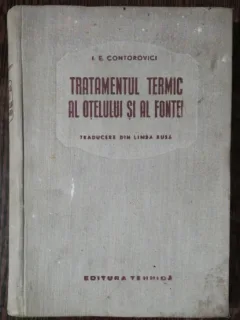 TRATAMENTUL TERMIC AL OTELULUI SI AL FONTEI- I.E.CONTOROVICI