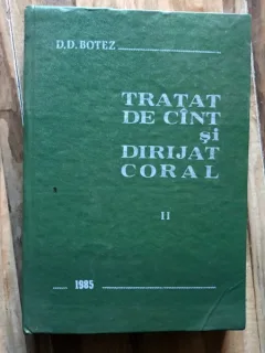 TRATAT DE CINT SI DIRIJAT CORAL -- D. D. Botez -- [ vol. II, 1985
