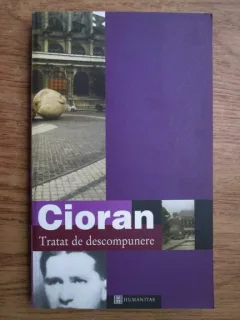 TRATAT DE DESCOMPUNERE - CIORAN