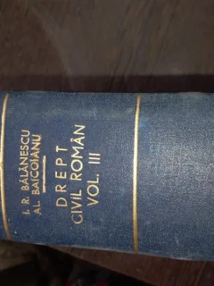 TRATAT DE DREPT CIVIL ROMAN - BALANESCU, AL.BAICOIANU, volumul III