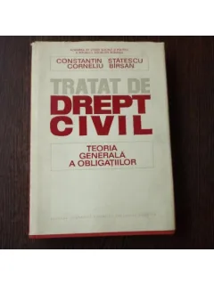 Tratat de Drept Civil, Teoria Generala a obligatiilor, Prof. dr. doc. Constantin Statescu , 1981