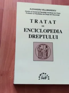 TRATAT DE ENCICLOPEDIA DREPTULUI - ALEXANDRU VALLIMARESCU