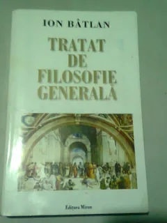 TRATAT DE FILOSOFIE GENERALA - ION BATLAN