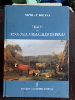 TRATAT DE FIZIOLOGIA ANIMALELOR DE FERMA - NICOLAE DOJANA