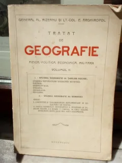 TRATAT DE GEOGRAFIE , GENERAL AL. RIZEANU, LT.-COL. E. ARGHIROPOL   VOL.II