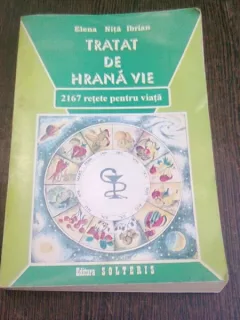 TRATAT DE HRANA VIE-2167 RETETE PENTRU VIATA--ELENA NITA IBRIAN