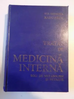 TRATAT DE MEDICINA INTERNA , BOLI DE METABOLISM SI NUTRITIE de RADU PAUN , 1986