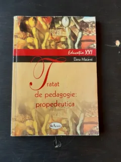 TRATAT DE PEDAGOGIE, PROPEDEUTICA - ELENA MACAVEI  VOL.I