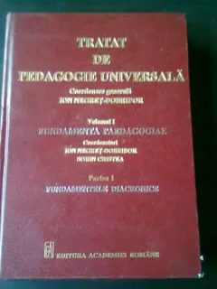 TRATAT DE PEDAGOGIE UNIVERSALA, VOL.I, PARTEA I - ION NEGRET DOBRIDOR, SORIN CRISTEA