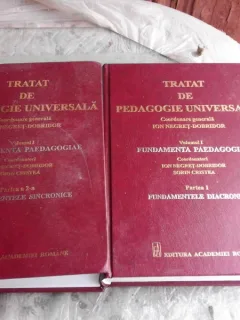 TRATAT DE PEDAGOGIE UNIVERSALA, VOL.I, PARTEA I+PARTEA II - ION NEGRET DOBRIDOR, SORIN CRISTEA