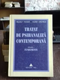 TRATAT DE PSIHANALIZA CONTEMPORANA , VOL 1 , HELMUT THOMA