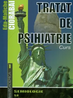 Tratat de psihiatrie: semiologie si psihopatologie -Eda-Maliche Ciorabai