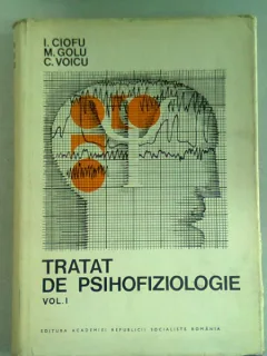 TRATAT DE PSIHOFIZIOLOGIE - I. CIOFU  VOLUMUL I