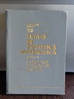 TRATAT DE STATISTICA MATEMATICA - GHEORGHE MIHOC    VOL.IV - CORELATIE SI REGRESIE LINIARA