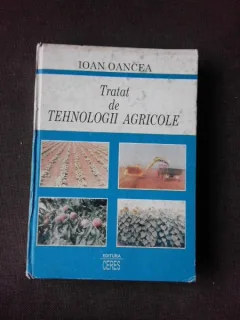 TRATAT DE TEHNOLOGII AGRICOLE - IOAN OANCEA