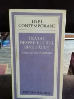 TRATAT DESPRE LUCRUL BINE FACUT - TADEUSZ KOTARBINSKI