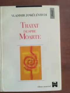 TRATAT DESPRE MOARTE - VLADIMIR JANKELEVITCH