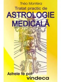 Tratat practic de astrologie medicala - Theo Montera