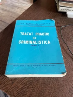 Tratat practic de criminalistica (volumul 1, cu dedicatia coordonatorului volumului)