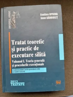 Tratat teoretic si practic de executare silita - Evelina Oprina  vol.1