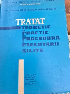 TRATAT TEORETIC SI PRACTIC DE PROCEDURA A EXECUTARII SILITE - ILIE STOENESCU