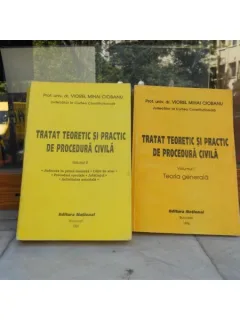 TRATAT TEORETIC SI PRACTIC DE PROCEDURA CIVILA , 2 VOL , DR. VIOREL MIHAI CIOBANU