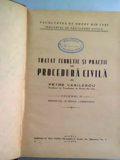 TRATAT TEORETIC SI PRACTIC DE PROCEDURA CIVILA - PETRE VASILESCU  VOL.II