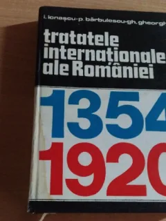 TRATATELE INTERNATIONALE ALE ROMANIEI 1354/1920 - GHEORGHE GHEORGHE