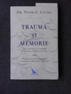 TRAUMA SI MEMORIE - PETER A. LEVINE