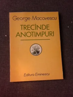 TRECANDE ANOTIMPURI, VERSURI - GEORGE MACOVESCU  (CU DEDICATIA AUTORULUI PENTRU PETRU VINTILA)