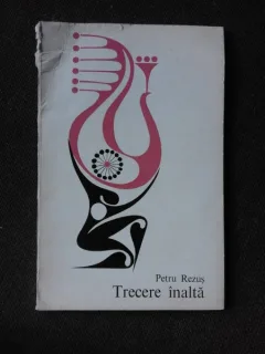 TRECERE INALTA - PETRU REZUS  (CU DEDICTIA AUTORULUI)