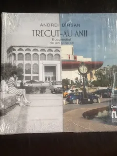 Trecut-au anii. Bucurestiul de ieri si de azi - Andrei Birsan