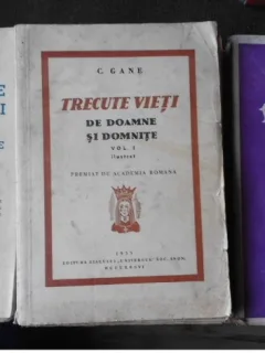 Trecute vieti de doamne si domnite - C. Gane, 3 volume